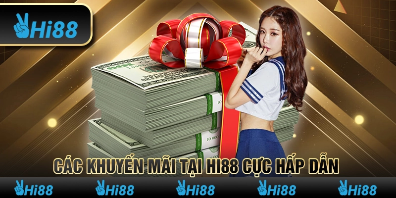 Các khuyến mãi tại Hi88 cực hấp dẫn 