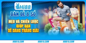 Dàn đề 8 số tại Hi88 - Mẹo và chiến lược giúp bạn dễ dàng thắng giải